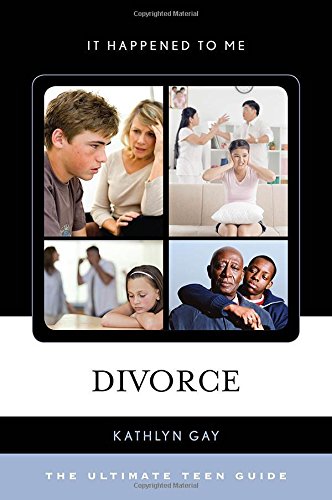 Divorce: The Ultimate Teen Guide by Kathlyn Gay