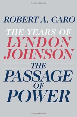 The Passage of Power: The Years of Lyndon Johnson