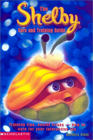The Shelby Care And Training Guide by Barbara Slate