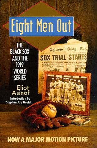 Eight Men Out: The Black Sox and the 1919 World Series (The Black Sox & the 1919 World Series) by Eliot Asinof