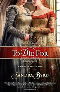 To Die For: A Novel of Anne Boleyn
