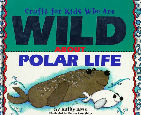 Crafts for Kids Who Are Wild About Polar Regions by Kathy Ross