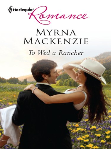 To Wed a Rancher by Myrna Mackenzie
