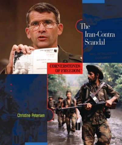 The Iran-Contra Scandal (Cornerstones of Freedom Second Series) by Christine Petersen