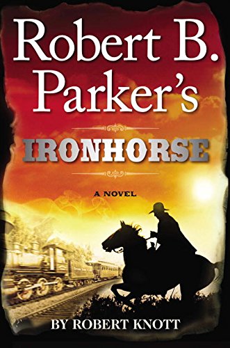 Robert B. Parker's Ironhorse by Robert Knott