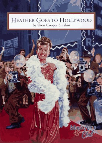 Heather Goes to Hollywood (Magic Attic Club) by S. Sinykin