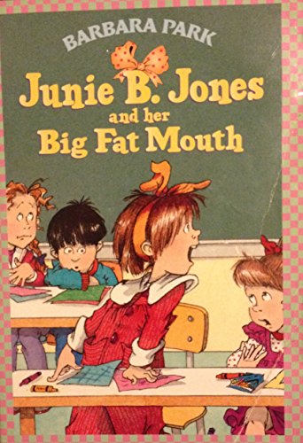 Junie B. Jones and Her Big Fat Mouth - Book 3 by Barbara Park