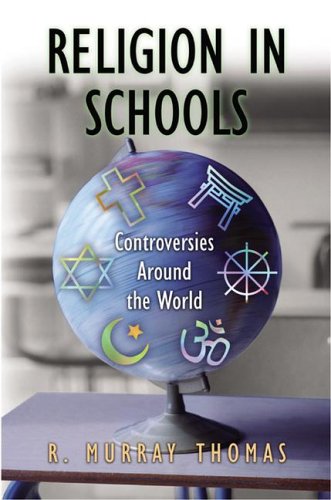 Religion in Schools: Controversies around the World by R. Murray Thomas