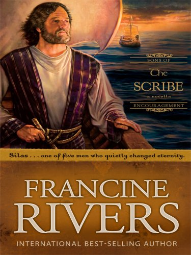 The Scribe: Silas (Sons of Encouragement Series #5) by Francine Rivers