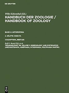 Volume 1: Morphology and Systematics (Archostemata, Adephaga, Myxophaga, Polyphaga partim) (Handbuch Der Zoologie/Handbook of Zoology 4) by Rolf G. Beutel