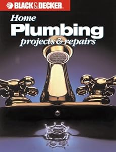 Black & Decker: Home Plumbing Projects & Repairs