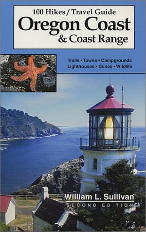 100 Hikes / Travel Guide: Oregon Coast & Coast Range by William L. Sullivan