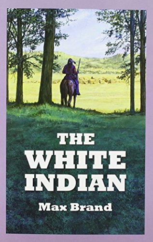 The White Indian by Max Brand
