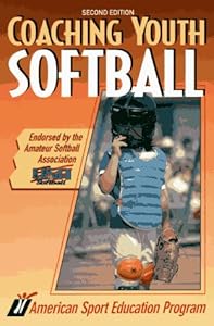 Coaching Youth Softball (Coaching youth sports series)
