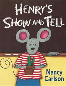 Henry's Show and Tell (Nancy Carlson Picture Books)
