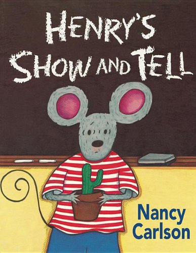 Henry's Show and Tell (Nancy Carlson Picture Books) by Nancy Carlson