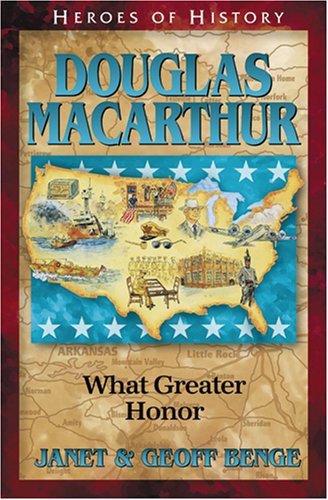 Douglas MacArthur: What Greater Honor (Heroes of History) by Geoff Benge