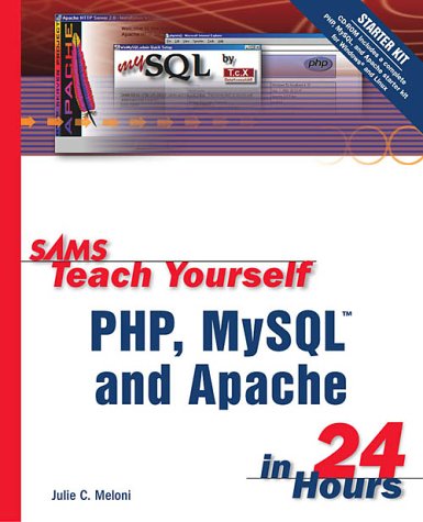 Sams Teach Yourself PHP, MySQL and Apache in 24 Hours by Julie C. Meloni
