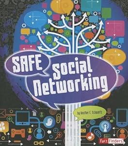 Safe Social Networking by Heather E. Schwartz