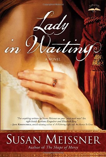 Lady in Waiting: A Novel by Susan Meissner