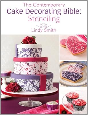 The Contemporary Cake Decorating Bible: Stenciling: A sample chapter from The Contemporary Cake Decorating Bible