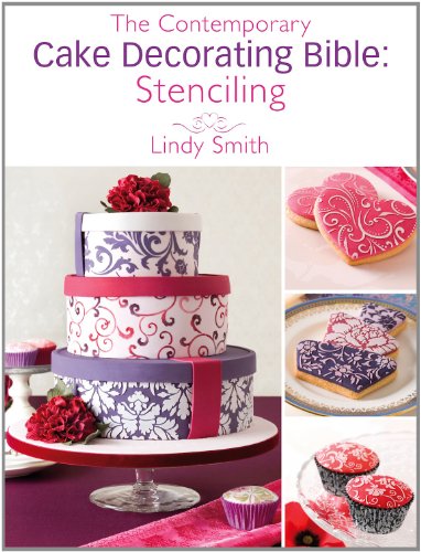 The Contemporary Cake Decorating Bible: Stenciling: A sample chapter from The Contemporary Cake Decorating Bible by Lindy Smith