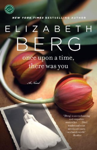Once Upon a Time, There Was You by Elizabeth Berg