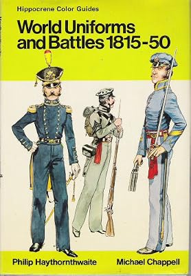 World Uniforms and Battles: 1815-1850