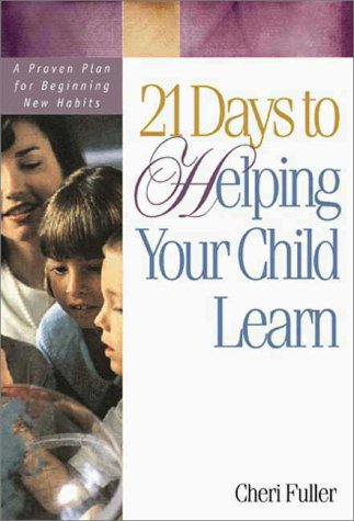 21 Days to Helping Your Child Learn by Cheri Fuller