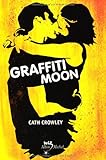 Graffiti moon par Cath Crowley
