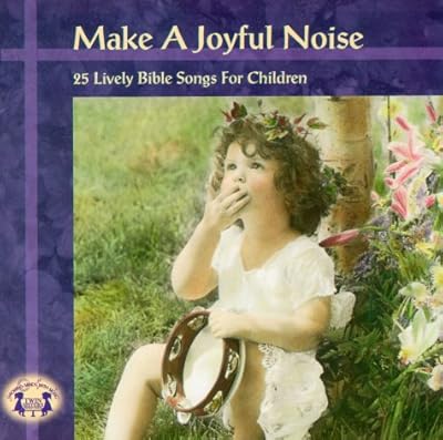 Make a Joyful Noise: 25 Lively Bible Songs for Children (New Christian Series)