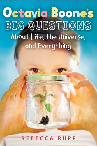 Octavia Boone's Big Questions About Life, the Universe, and Everything by Rebecca Rupp