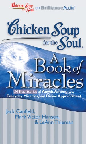 Chicken Soup for the Soul: A Book of Miracles - 34 True Stories of Angels Among Us, Everyday Miracles, and Divine Appointment by Jack Canfield 
			
			
		
		
		
       	 
       		
       			,