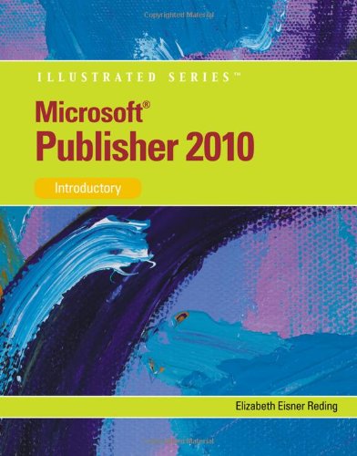 Microsoft Publisher 2010: Illustrated by Elizabeth Eisner Reding