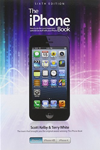 The iPhone Book: Covers iPhone 5, iPhone 4S, and iPhone 4 by Scott Kelby