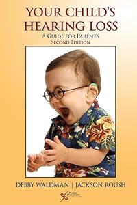 Your Child's Hearing Loss: A Guide for Parents by Debby Waldman