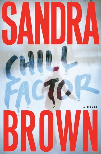 Chill Factor: A Novel by Sandra Brown