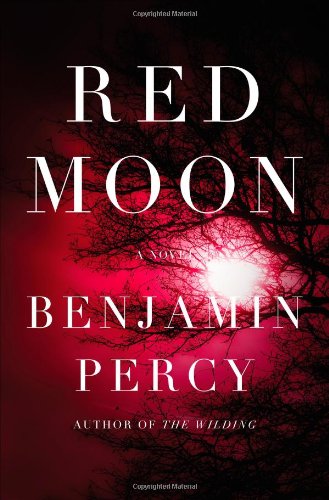 Red Moon: A Novel by Benjamin Percy