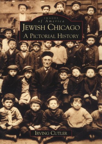 Jewish Chicago: A Pictorial History (Images of America: Illinois) by Irving Cutler