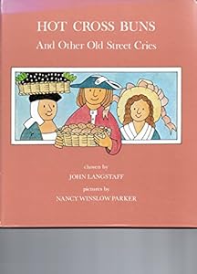 Hot Cross Buns and Other Old Street Cries by John Langstaff