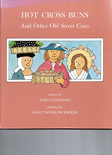 Hot Cross Buns and Other Old Street Cries by John Langstaff