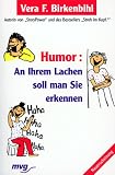 Humor: An Ihrem Lachen soll man Sie erkennen. - Vera F. Birkenbihl