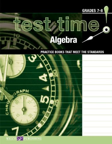 Test Time! Practice Books That Meet The Standards: Algebra (Test Time! Practice Books That Meet the Standards Math Series Ser) by Walch