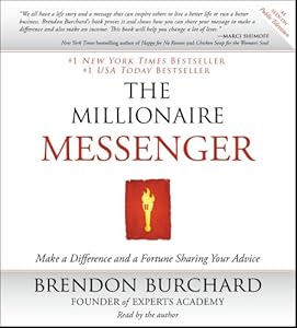 The Millionaire Messenger: Make a Difference and a Fortune Sharing Your Advice