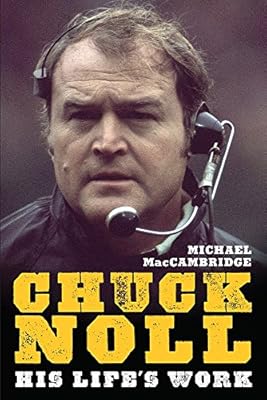 Chuck Noll: His Life's Work