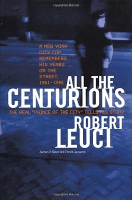 All the Centurions: A New York City Cop Remembers His Years on the Street, 1961-1981