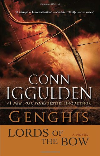 Genghis: Lords of the Bow: A Novel by Conn Iggulden