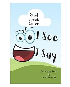 I See, I Say: Read, Speak, Color by Victoria Sy