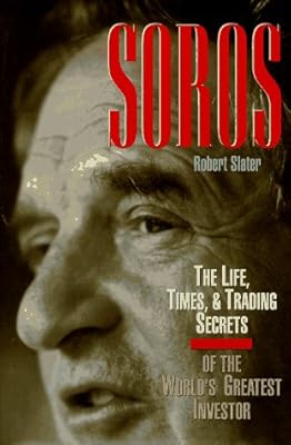 SOROS: The Life, Times, and Trading Secrets of the World's Greatest Investor