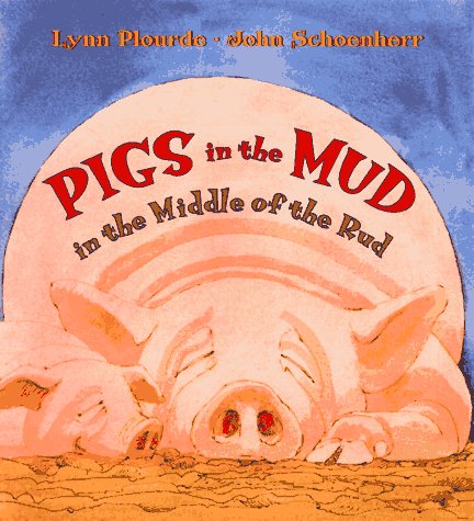 Pigs In The Mud In The Middle Of The Rud by Lynn Plourde